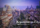 “Así pasa la vida”: Argentinos en Cuba, el documental