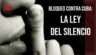 Bloqueo contra Cuba: La ley del silencio