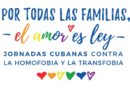 “El amor es ley”: Jornadas Cubanas contra la Homofobia y la Transfobia