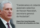 Cuba. Presidente Miguel Díaz-Canel condena asesinato de líder de la resistencia libanesa Hassan Nasrallah