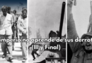 El imperio no aprende de sus derrotas (III y final)